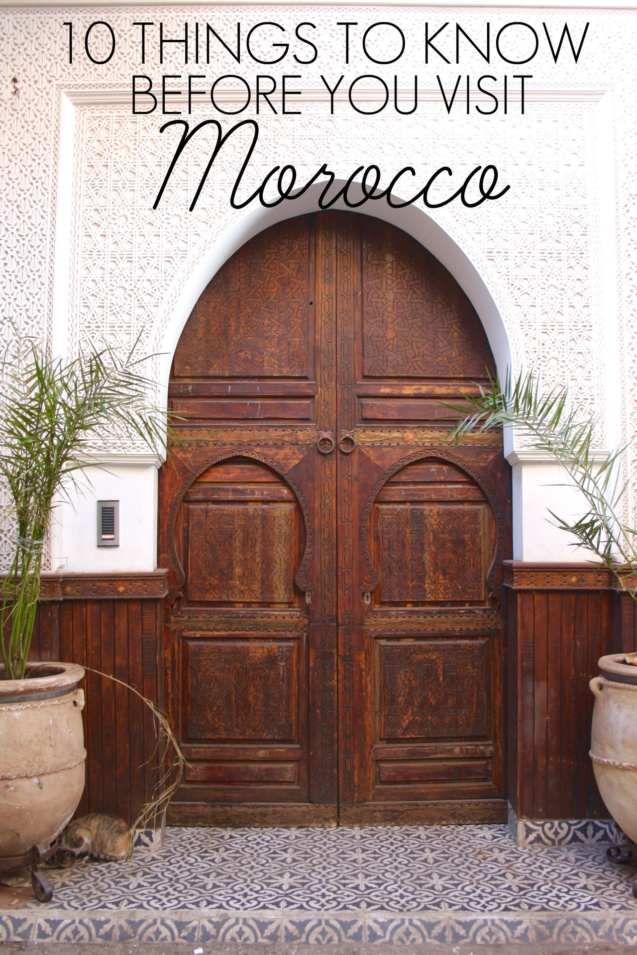10 THINGS TO KNOW BEFORE YOU GO TO MOROCCO